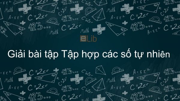 Giải Bai Tập Sgk Toan 6 Bai 2 Tập Hợp Cac Số Tự Nhien