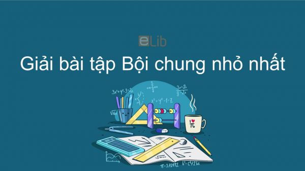 Giải Bai Tập Sgk Toan 6 Bai 18 Bội Chung Nhỏ Nhất