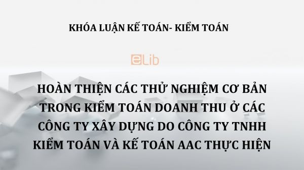 Luận Văn Hoan Thiện Cac Thử Nghiệm Cơ Bản Trong Kiểm Toan Doanh Thu ở Cac