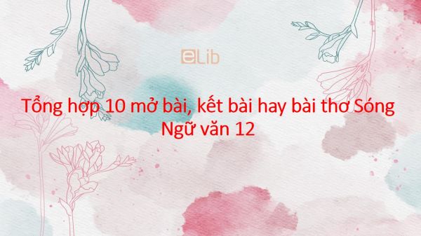 Tổng hợp 10 mở bài, kết bài hay tác phẩm Sóng của Xuân Quỳnh Tổng Hợp 10 Mở Bài, Kết Bài Hay Tác Phẩm Sóng Của Xuân Quỳnh