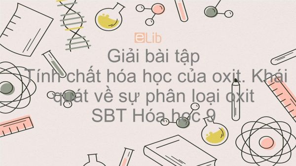 Giải Bài Tập Sbt Hóa 9 Bài 1: Tính Chất Hóa Học Của Oxit