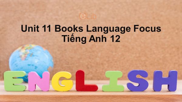 Unit 11 Lớp 12: Books-Language Focus