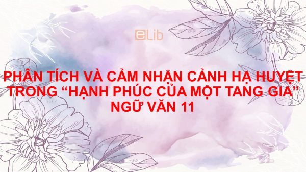 Phân Tích Và Cảm Nhận Cảnh Hạ Huyệt Trong Hạnh Phúc Của Một Tang Gia - Vũ