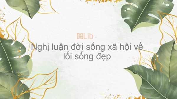 Nghị Luận Đời Sống Xã Hội Về Lối Sống Đẹp