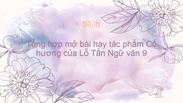 Tổng Hợp Mở Bài Hay Tác Phẩm Cố Hương - Lỗ Tấn