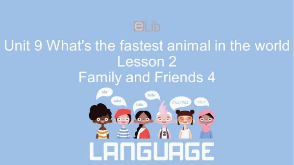 Unit 9 lớp 4: What's the fastest animal in the world - Lesson 2