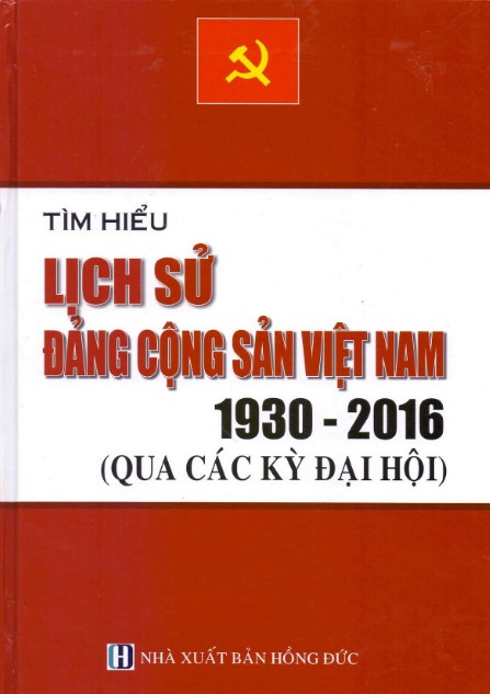 Tìm Hiểu Lịch Sử Đảng Cộng Sản Việt Nam (1930-2016) Qua các kỳ đại hội